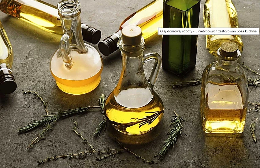 Homemade Oil – 5 Unusual Uses Outside the Kitchen